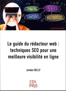 Le guide du rédacteur web : Techniques SEO pour une meilleure visibilité en ligne