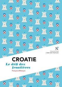Croatie : L'Independance Inachevee
