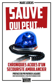 Sauve qui peut - chroniques acides d'un secouriste ambulancier
