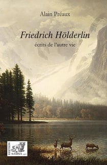 Friedrich Hölderlin - écrits de l'autre vie