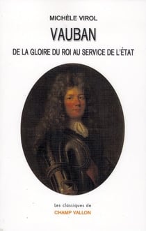 Vauban - de la gloire du Roi au service de l'Etat