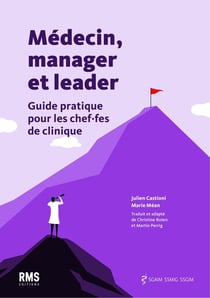 Médecin, manager et leader : Guide pratique pour les chef.fes de clinique