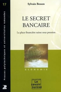 Le secret bancaire : La place financière suisse sous pression