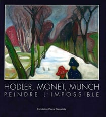 Hodler, Monet, Munch : Peindre l'Impossible