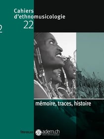 Cahiers d'ethnomusicologie Tome 22 : mémoire, traces, histoire