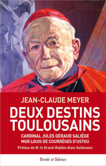Deux destins toulousains - cardinal Jules Géraud Saliège, Mgr Louis de Courrèges D'Ustou
