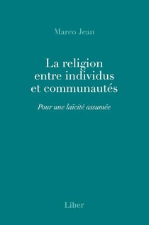 La religion entre individus et communautés : pour une laïcité assumée