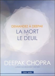 Demandez à Deepak - la mort et le deuil