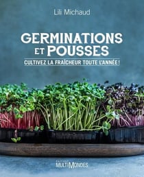Germinations et pousses : cultivez la fraîcheur toute l'année !