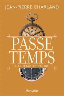 Passe-temps Tome 1 : le temps et l'oubli