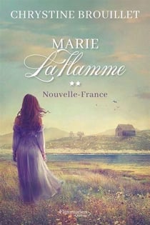 Marie Laflamme Tome 2 : Nouvelle-France