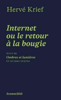 Internet ou le retour à la bougie - suivi de Ombres et lumiè