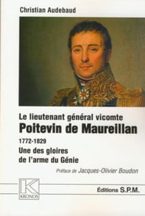 Le lieutenant général vicomte Poitevin de Maureillan 1772-1829 - une des gloires de l'arme du Génie