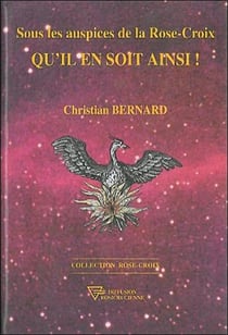 Sous les auspices de la Rose-Croix - qu'il en soit ainsi ! (relié)