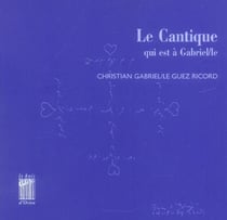 Le Cantique qui est à Gabriel : La Maison Dieu / la Tombee des Nues / les Heures