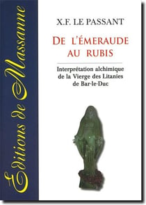 De l'émeraude au rubis - interprétation alchimique de la vierge des litanies de bar-le-duc