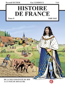 Histoire de France Tome 8 : de la souveraineté du roi à l'unité du royaume : 1214-1468