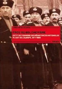 Face au bolchevisme : petit dictionnaire des résistances nationales à l'est de l'europe : 1917-1989