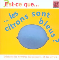 Est-ce que les citrons sont bleus ?