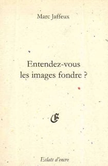 Entendez-vous les images fondre ?