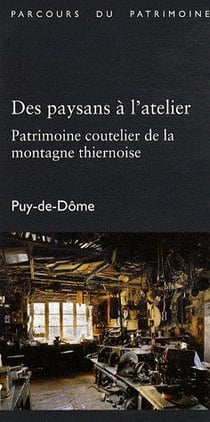 Des paysans à l'atelier - patrimoine coutelier de la montagne thiernoise - Puy-de-Dôme