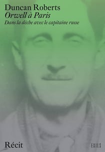 Orwell à Paris : Dans la dèche avec le capitaine russe