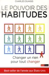 Le pouvoir des habitudes - changer un rien pour tout changer