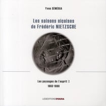 Les saisons niçoises de Friedrich Nietzsche - les paysages de l'esprit t.1 (1883-1888)