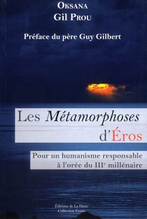 Les métamorphoses d'eros - pour un humanisme responsable à l'orée du 3ème millénaire