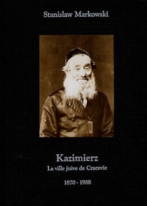 Kazimierz - la ville juive de Cracovie (1870-1988)