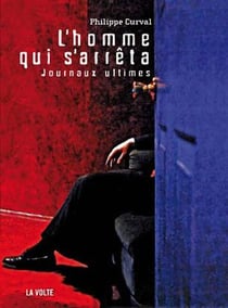 L'homme qui s'arrêta - journaux ultimes