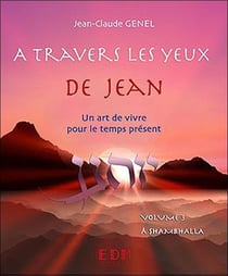 À travers les yeux de Jean, un art de vivre pour le temps présent t.3 : à Shambhalla