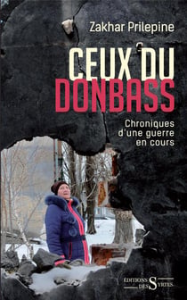 Ceux du donbass - chronique d'une guerre en cours