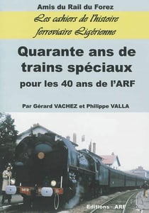 Quarante ans de trains spéciaux . pour les 40 ans de l'arf