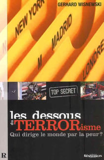 Les dessous du terrorisme - qui dirige le monde par la peur ?