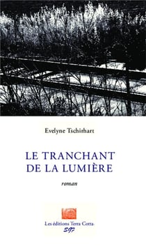 Le tranchant de la lumière : Roman