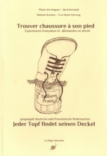 Trouver chaussure à son pied - expressions françaises et allemandes en miroir