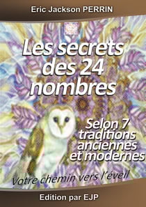Les secrets des 24 nombres : Selon 7 écoles des mystères anciennes et modernes
