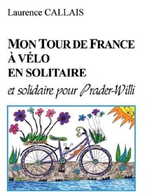 MON TOUR DE FRANCE A VELO EN SOLITAIRE ET SOLIDAIRE POUR PRADER-WILLI