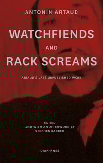 Watchfiends and Rack Screams : Artaud's last unpublished work
