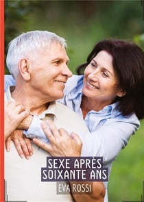 Sexe Après Soixante Ans : Conte Érotique Interdit de Sexe Hard Français
