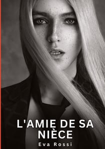 L'amie de sa nièce : Histoires Érotiques Interdites de Sexe Tabou pour Adultes