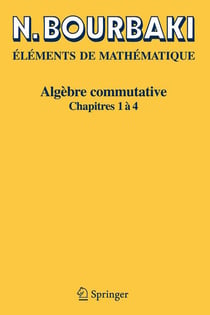Éléments de mathématique - algèbre commutative, chapitres 1 à 4