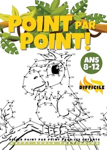Relier Point par Point pour les Enfants 8-12 Difficile : Le grand et amusant livre d'activités de points pour les enfants,les garçons et les filles âgés de 8 à 12 ans. Reliez plus de 300 points pour créer des images fantastiques parfaites à colorier