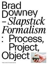 Brad downey slapstick formalism: process, project, object