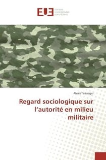 Regard sociologique sur l'autorite en milieu militaire