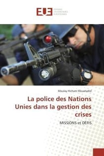 La police des nations unies dans la gestion des crises - missions et defis
