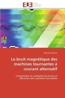 Le bruit magnetique des machines tournantes a courant alternatif - comprendre et combattre les bruit
