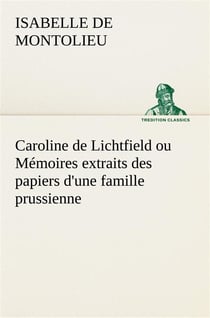 Caroline de lichtfield ou memoires extraits des papiers d'une famille prussienne