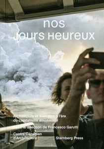 Nos jours heureux - architecture et bien-être à l'ère du capitalisme émotionnel